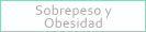 SOBREPESO Y OBESIDAD